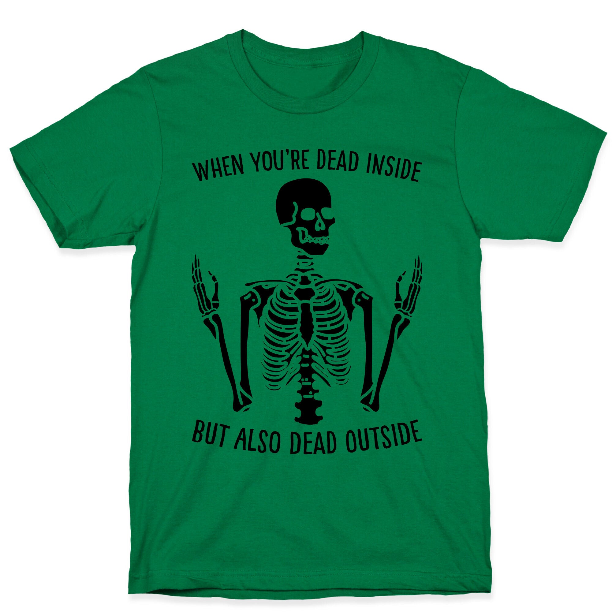 When You're Dead Inside But Also Dead Outside T-Shirt